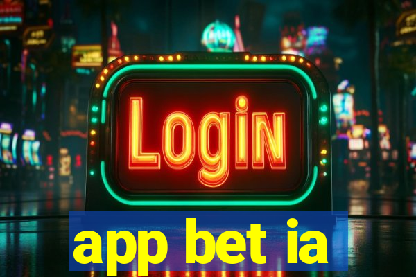 app bet ia